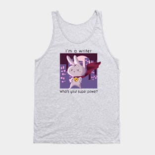 I'm a Writer. What's your super power Tank Top